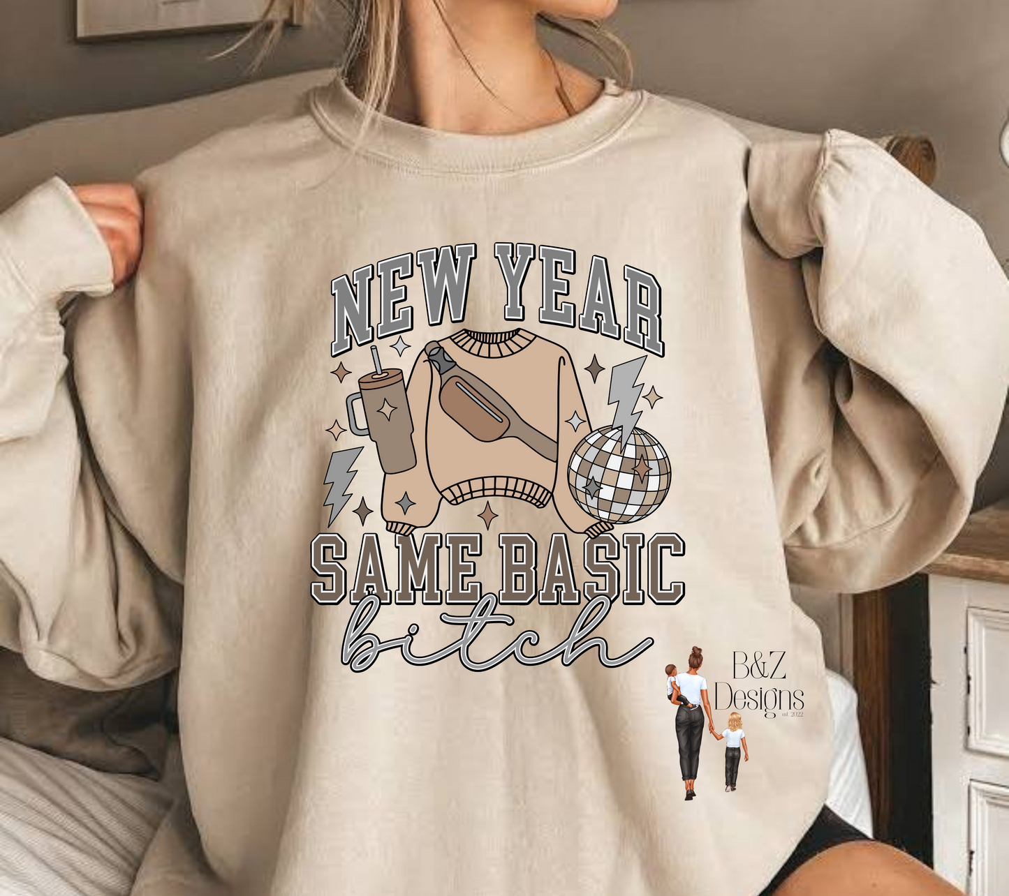 New Year Same Basic B!tch Tee/Crew