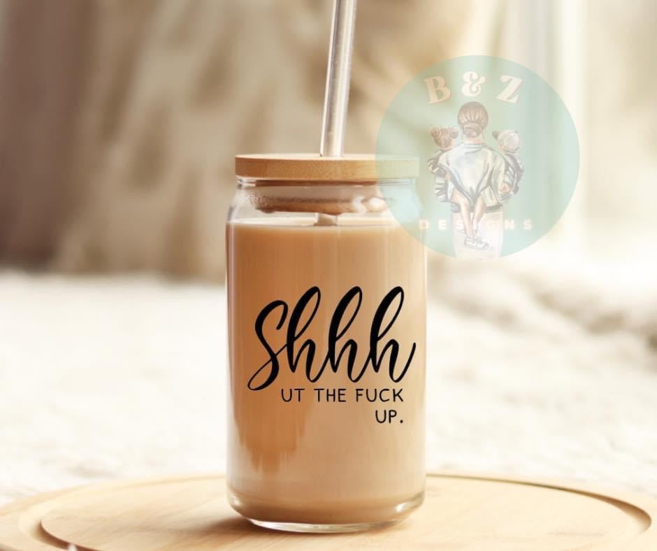 Shhhh 16oz Glass Cup