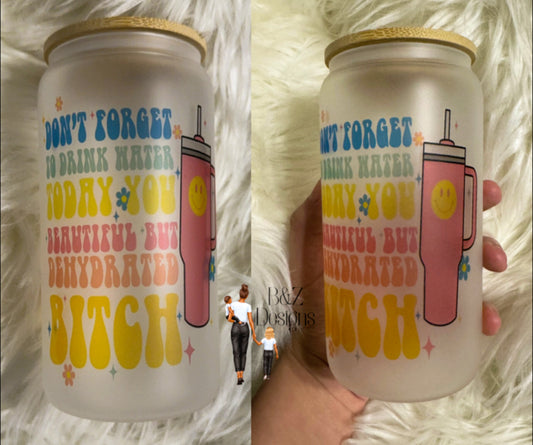 16oz Don’t Forget To Drink Water Glass Cup