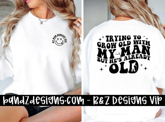 Trying To Grow Old With My Man