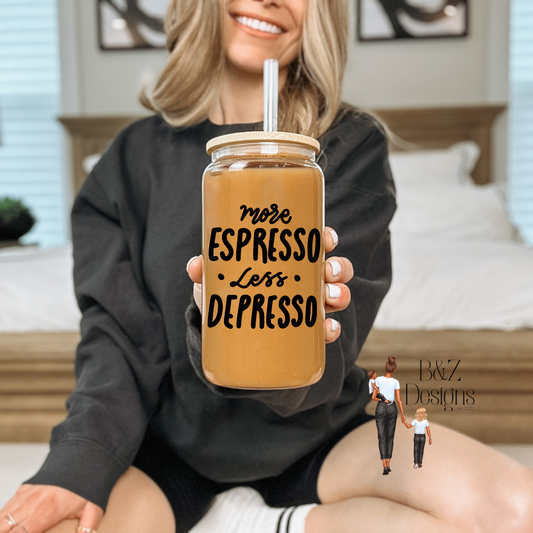 16oz More Espresso Less Depresso Glass Cup