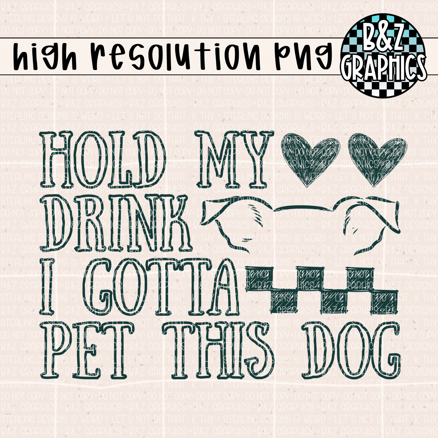 Hold My Drink I Gotta Pet This Dog PNG