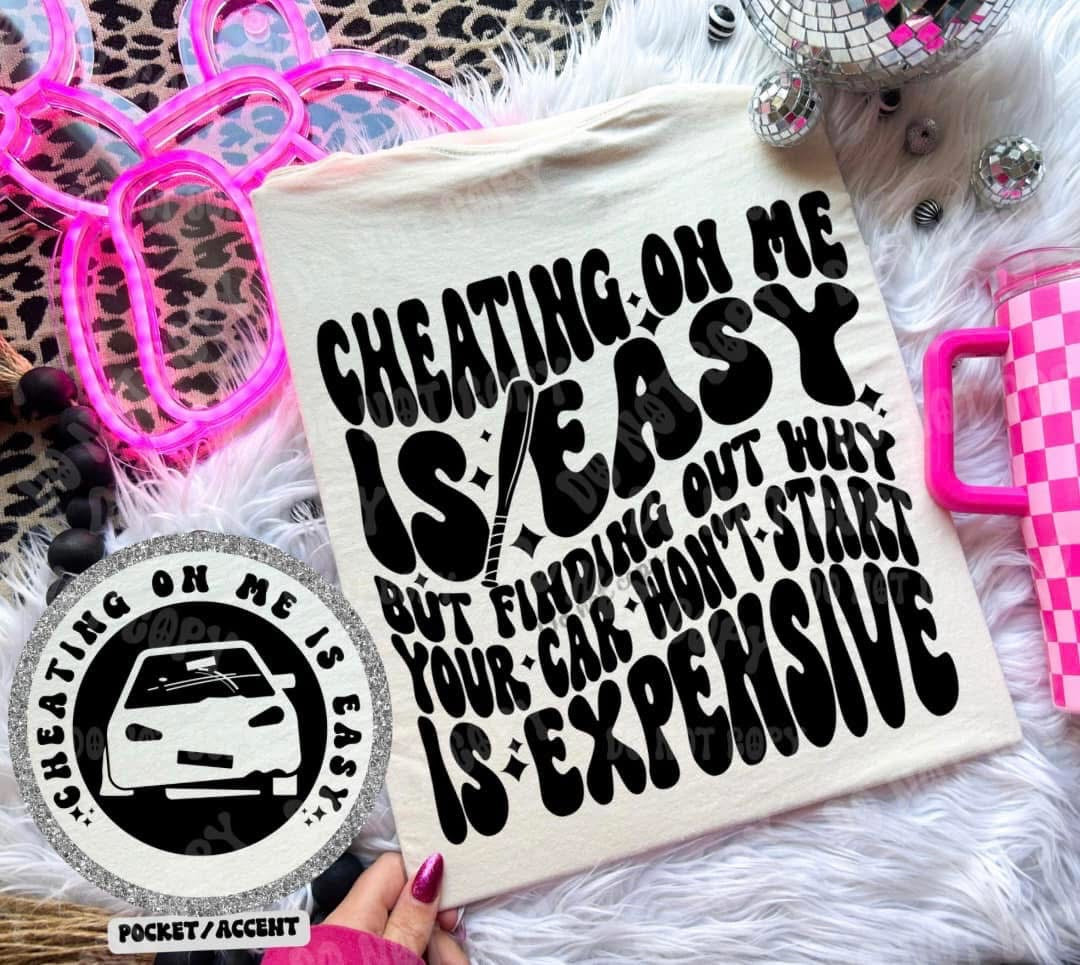 Cheating On Me Is Easy