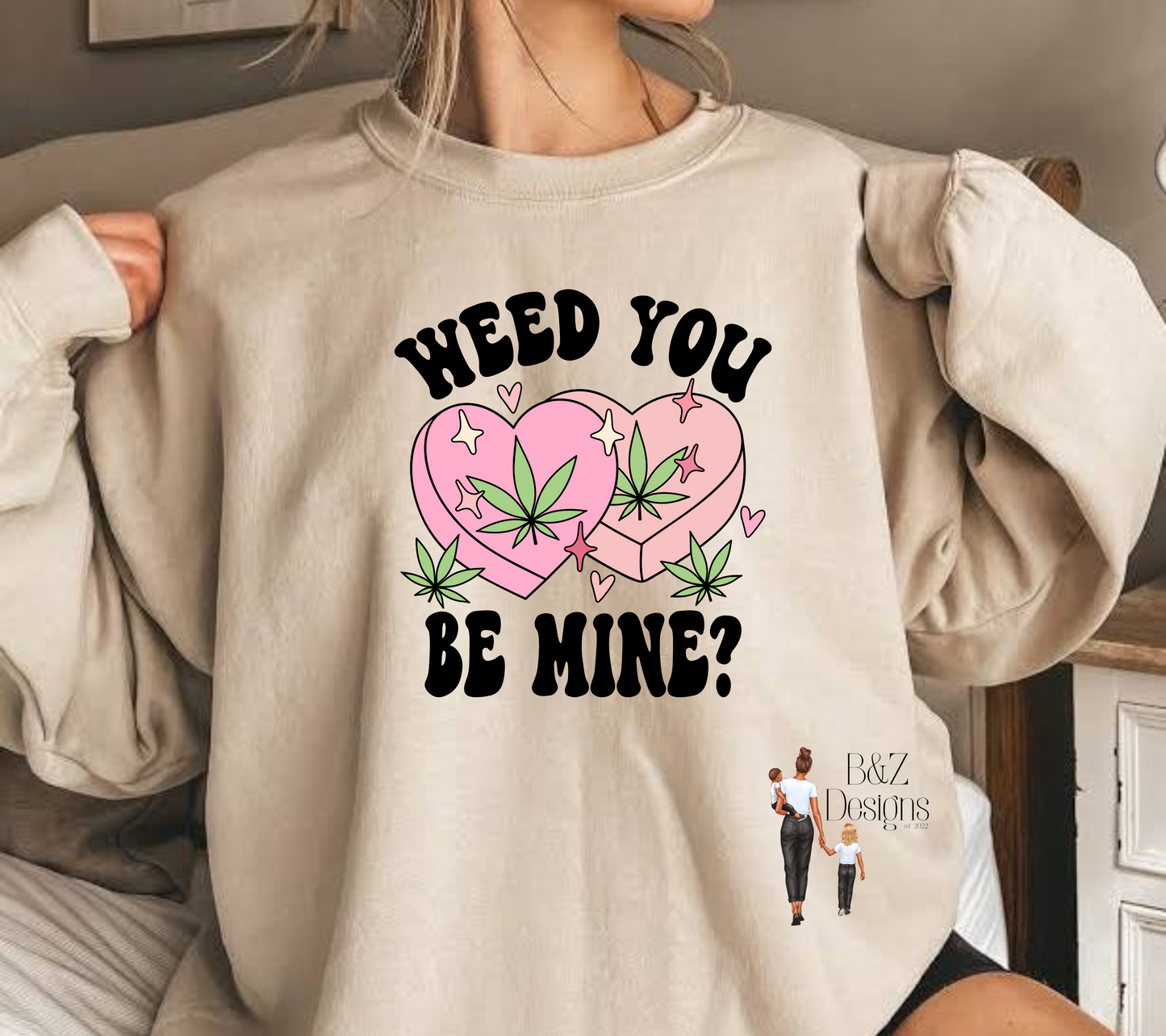 Weed You Be Mine? Tee/Crew
