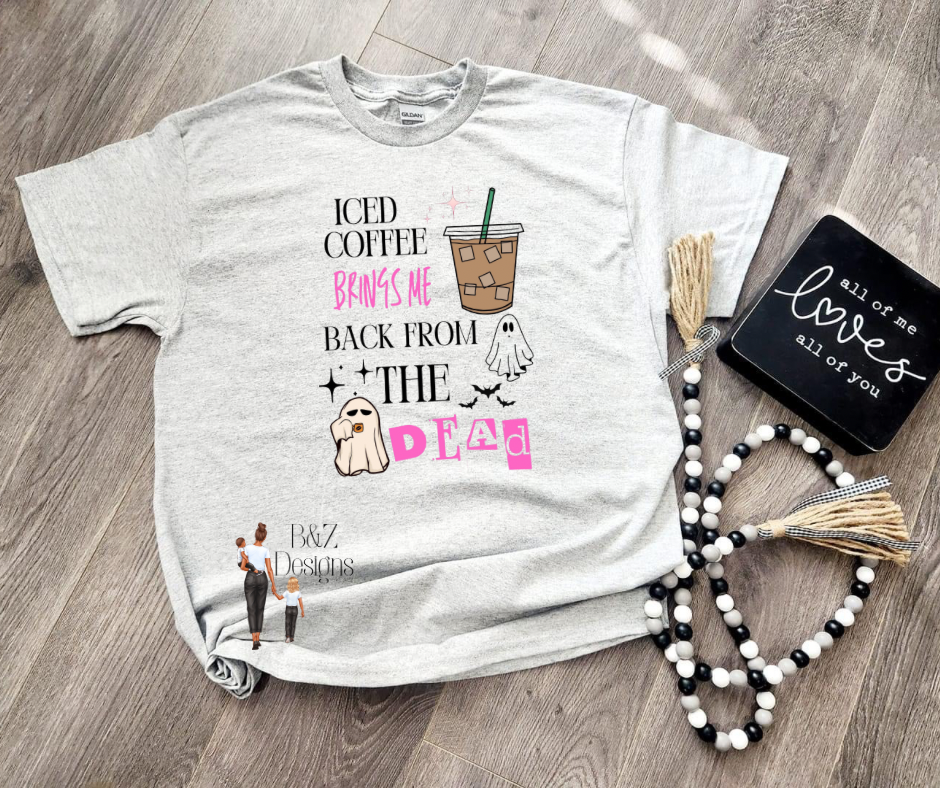 Iced Coffee Brings Me Back From The Dead Tee/Crew