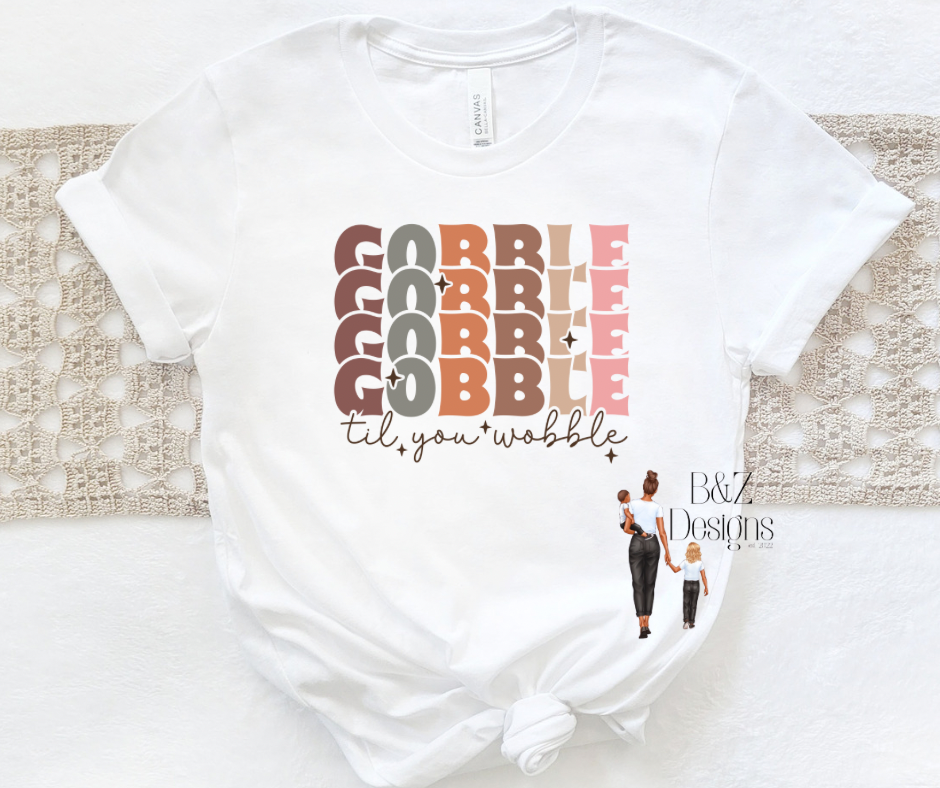 Gobble Til You Wobble Tee/Crew