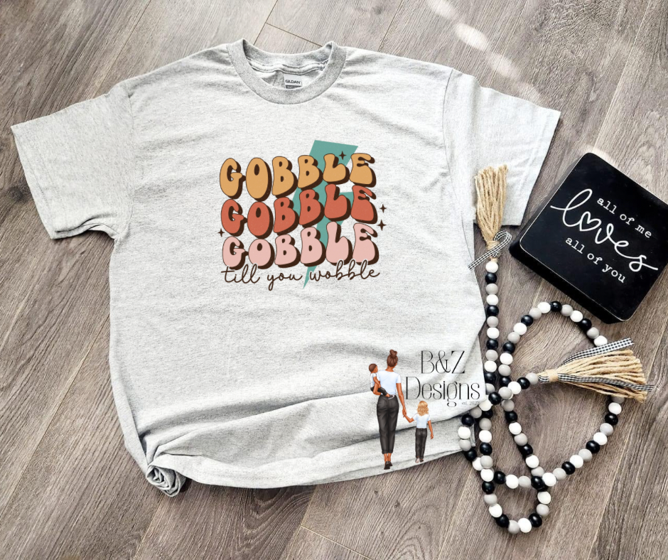 Gobble Till You Wobble Tee/Crew
