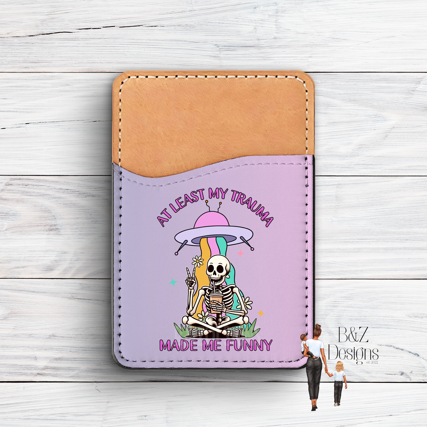 At Least My Trauma Made Me Funny Phone Card Holder