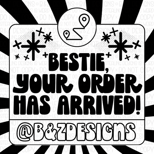 2x2” Bestie Your Order Has Arrived Label Pack