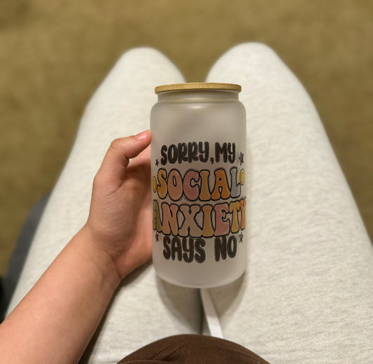 16oz Sorry My Social Anxiety Says No Glass Cup