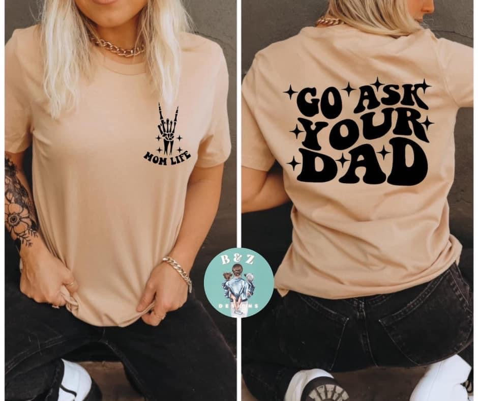Go Ask Your Dad Tee