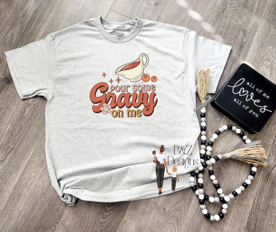 Pour Some Gravy On Me Tee/Crew