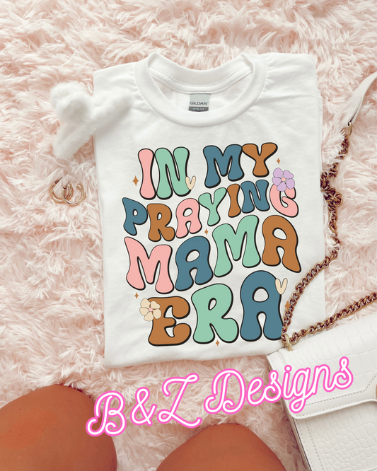 In My Praying Mama Era Tee/Crew