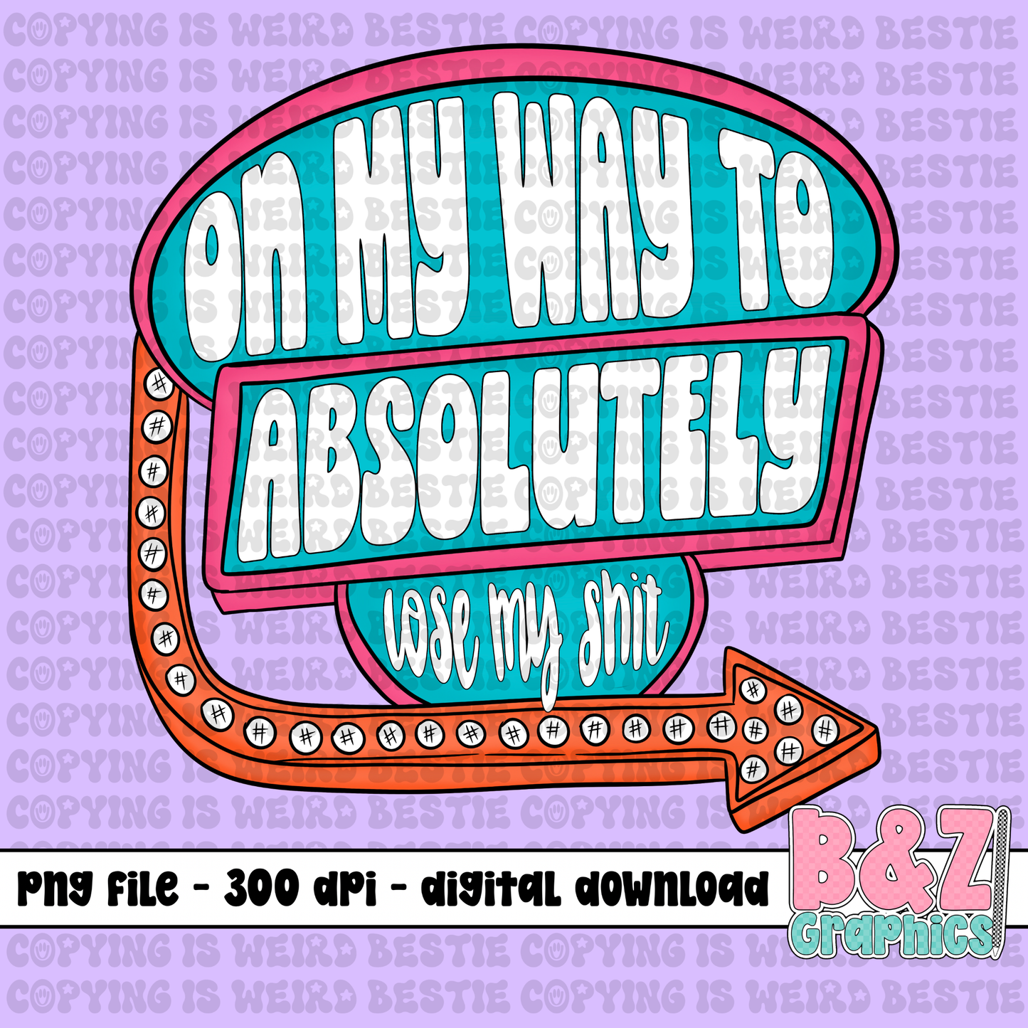 On My Way To Absolutely Lose My Sh!t PNG