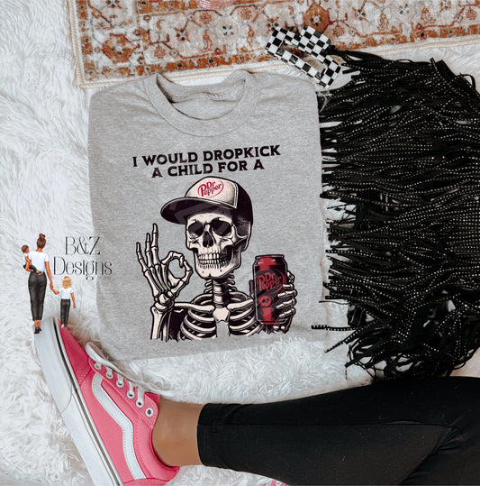 I Would Dropkick A Child For A Dr. Pepper