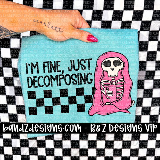 I’m Fine Just Decomposing