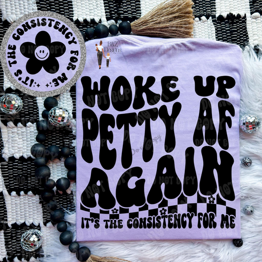 Woke Up Petty AF Again Tee/Crew