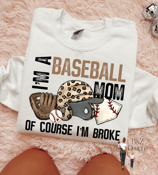 I’m A Baseball Mom, Of Course I’m Broke Tee/Crew