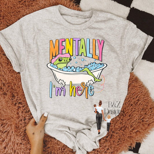 Mentally I’m Here