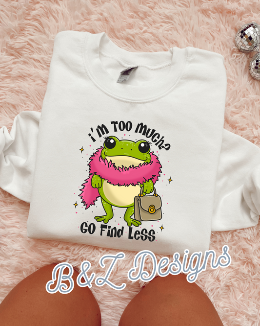 I’m Too Much? Find Less Tee/Crew