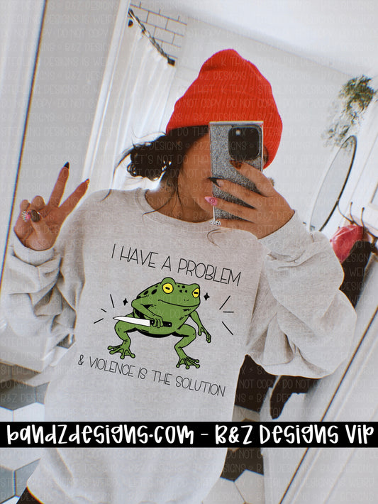 I Have A Problem & Violence Is The Solution