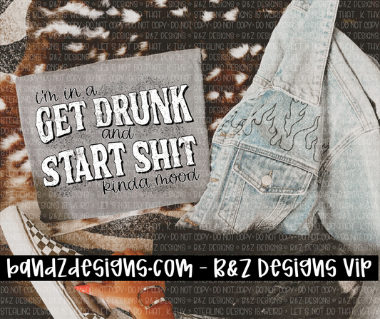 Get Drunk & Start Sh!t