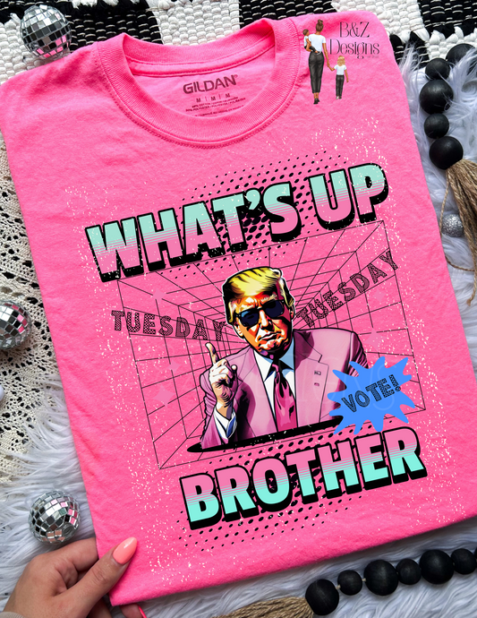 What’s Up Brother (Trump) Tee/Crew