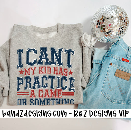 I Can’t My Kid Has Practice