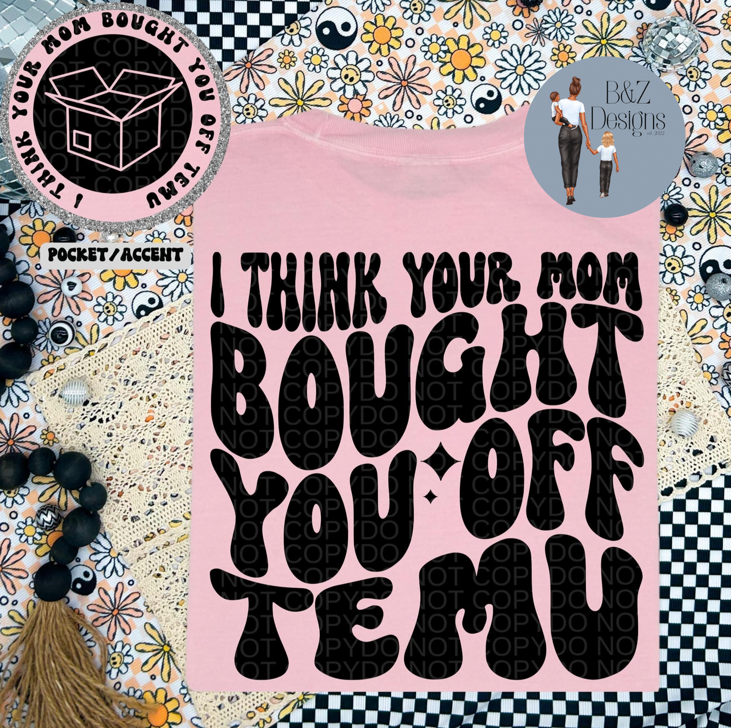 I Think Your Mom Bought You Off Temu Tee/Crew