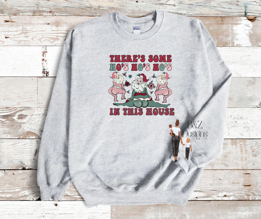 There’s Some Ho’s Ho’s Ho’s In This House Tee/Crew