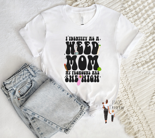 I identify As A Weed Mom Tee/Crew