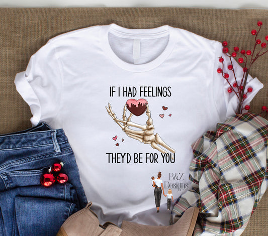 If I Had Feelings, They’d Be For You Tee/Crew