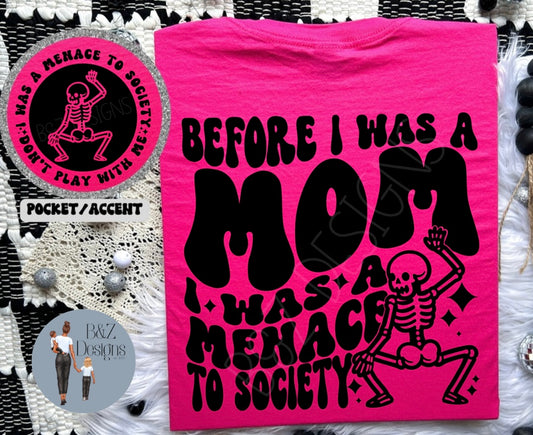 Before I Was A Mom, I Was A Menace To Society Tee/Crew