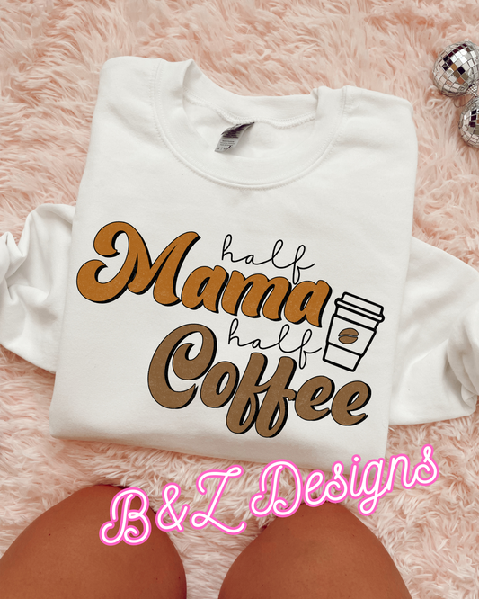 Half Mama Half Coffee Tee/Crew