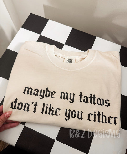 Maybe My Tattoos Don’t Like You Either