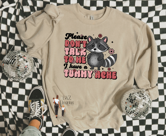 Don’t Talk To Me I Have A Tummy Ache Tee/Crew
