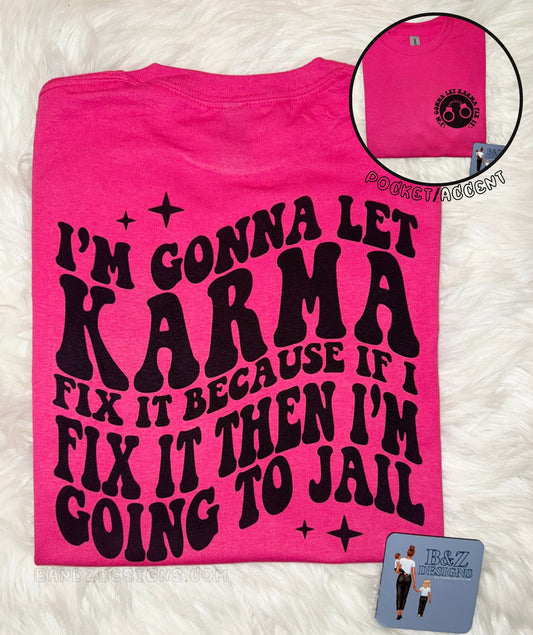 I’m Gonna Let Karma Fix It Tee/Crew