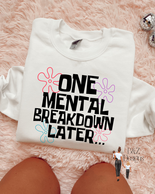 One Mental Breakdown Later Tee/Crew
