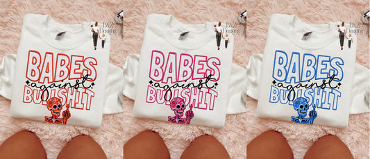Babes Against BS (3 Design Options) Tee/Crew