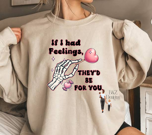 If I Had Feelings Tee/Crew