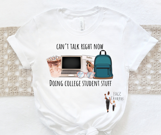 Can’t Talk Right Now, Doing College Student Stuff Tee/Crew